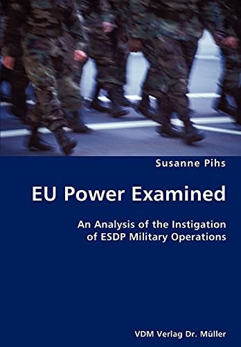 EU Power Examined An Analysis of the Instigation of ESDP Military Operations