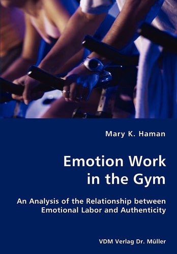 Emotion Work in the Gym An Analysis of the Relationship Between Emotional Labor and Authenticity