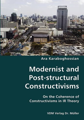 Modernist and Post-structural Constructivisms On the Coherence of Constructivisms in IR Theory