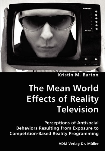 The Mean World Effects of Reality Television Perceptions of Antisocial Behaviors Resulting from Exposure to Competition-based Reality Programming
