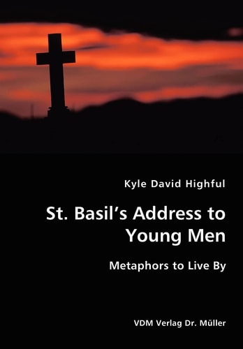 St. Basil's Address to Young Men Metaphors to Live by