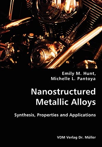 Nanostructured Metallic Alloys Synthesis, Properties and Applications