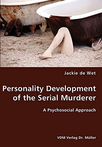 Personality Development of the Serial Murderer A Psychosocial Approach