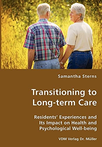 Transitioning to Long-term Care Residents' Experiences and Its Impact on Health and Psychological Well-being