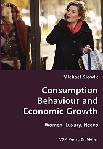Consumption Behaviour and Economic Growth Women, Luxury, Needs