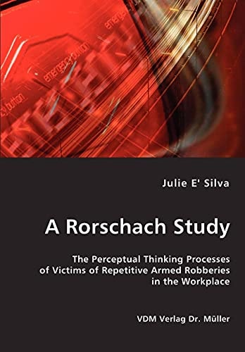 A Rorschach Study The Perceptual Thinking Processes of Victims of Repetitive Armed Robberies in the Workplace