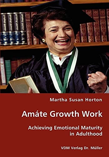 Amáte Growth Work Achieving Emotional Maturity in Adulthood