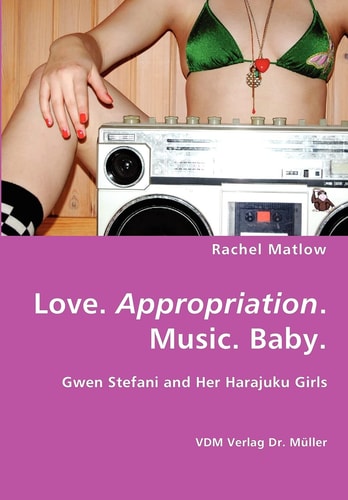 Love. Appropriation. Music. Baby Gwen Stefani and Her Harajuku Girls