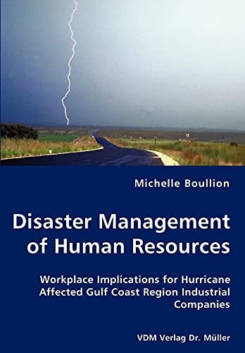 Disaster Management of Human Resources - Workplace Implications for Hurricane Affected Gulf Coast Region Industrial Companie