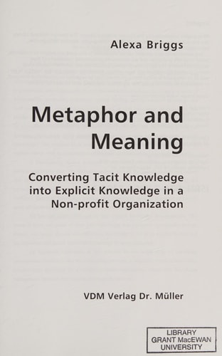 Metaphor and Meaning Converting Tacit Knowledge in a Non-profit Organization
