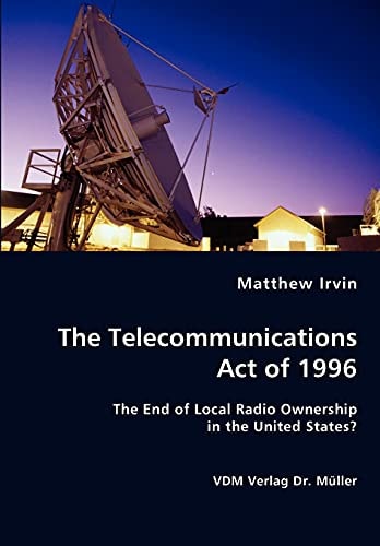 The Telecommunications Act of 1996 The End of Local Radio Ownership in the United States?