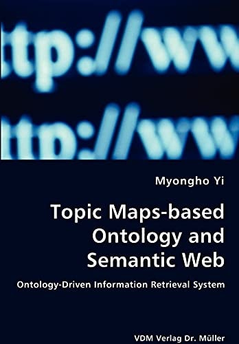 Topic Maps-based Ontology and Semantic Web Ontology-driven Information Retrieval System