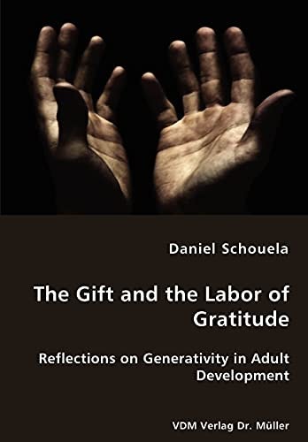 The Gift and the Labor of Gratitude Reflections on Generativity in Adult Development