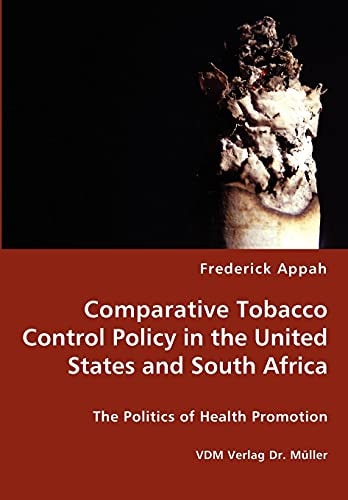 Comparative Tobacco Control Policy in the United States and South Africa The Politics of Health Promotion