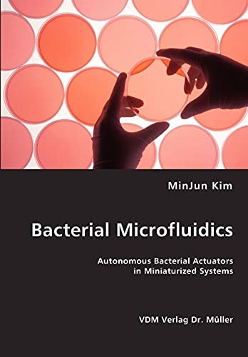 Bacterial Microfluidics Autonomous Bacterial Actuators in Miniaturized Systems