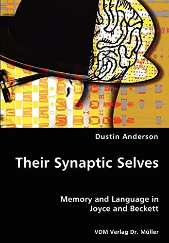 Their Synaptic Selves Memory and Language in Joyce and Beckett