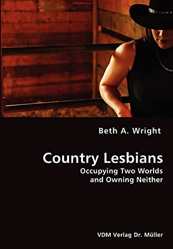 Country Lesbians Occupying Two Worlds and Owning Neither
