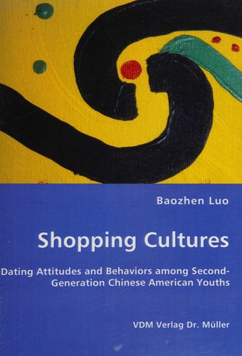 Shopping Cultures Dating Attitudes and Behaviors Among Second-generation Chinese American Youths