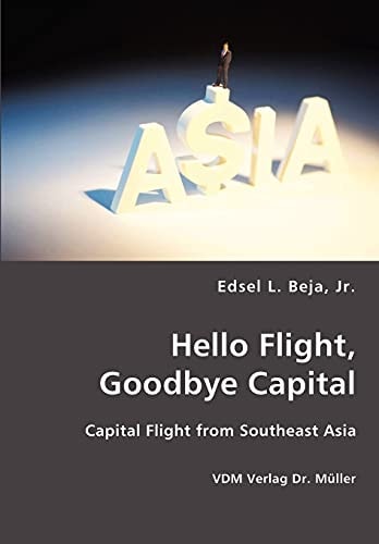 Hello Flight, Goodbye Capital Capital Flight from Southeast Asia
