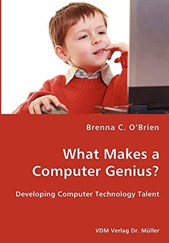 What Makes a Computer Genius? Developing Computer Technology Talent