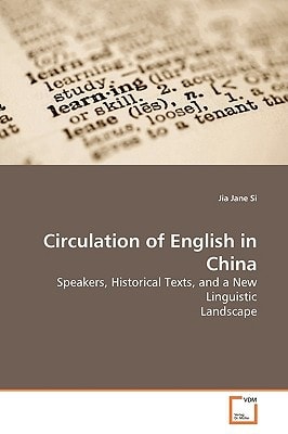 Circulation of English in China Speakers, Historical Texts, and a New Linguistic Landscape