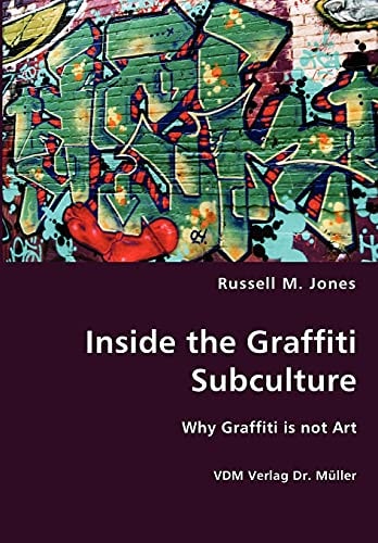 Inside the Graffiti Subculture Why Graffiti is Not Art