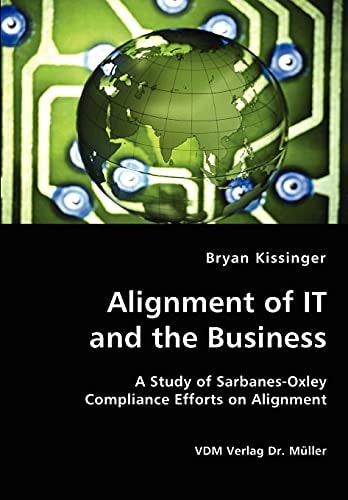 Alignment of IT and the Business A Study of Sarbanes-Oxley Compliance Efforts on Alignment