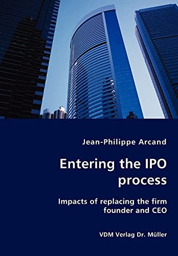 Entering the IPO Process Impacts of Replacing the Firm Founder and CEO