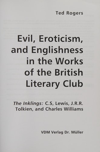 Evil, Eroticism, and Englishness in the Works of the British Literary Club The Inklings: C. S. Lewis, J. R. R. Tolkien, and Charles Williams