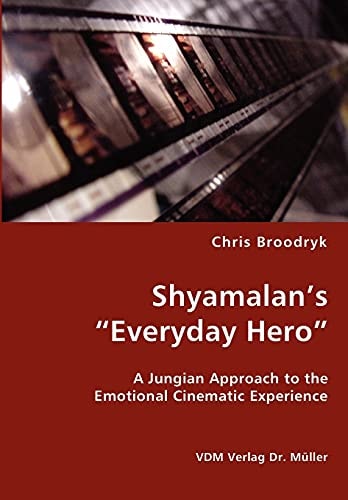 Shyamalan's "Everyday Hero" A Jungian Approach to the Emotional Cinematic Experience