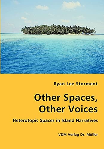 Other Spaces, Other Voices Heterotopic Spaces in Island Narratives