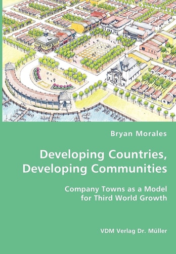 Developing Countries, Developing Communities Company Towns as a Model for Third World Growth