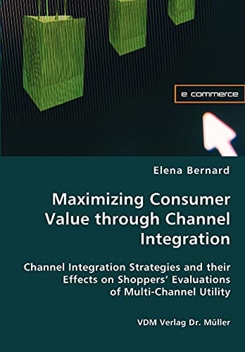 Maximizing Consumer Value Through Channel Integration