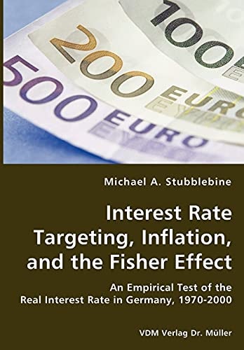 Interest Rate, Targeting, Inflation, and the Fisher Effect An Empirical Test of the Real Interest Rate in Germany, 1970 - 2000