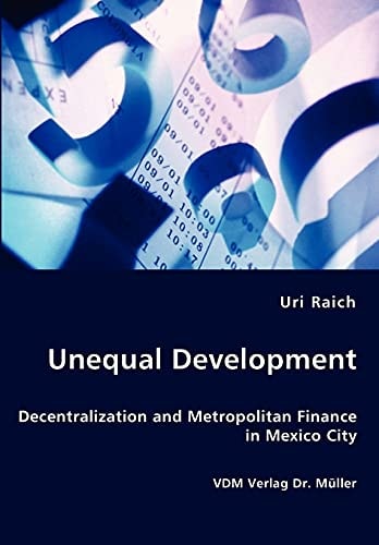 Unequal Development Decentralization and Metropolitan Finance in Mexico City