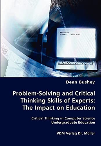 Problem-Solving and Critical Thinking Skills of Experts The Impact on Education
