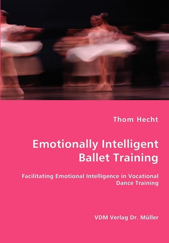 Emotionally Intelligent Ballet Training Facilitating Emotional Intelligence in Vocational Dance Training
