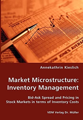Market Microstructure Inventory Management - Bid-Ask Spread and Pricing in Stock Markets in Terms of Inventory Costs