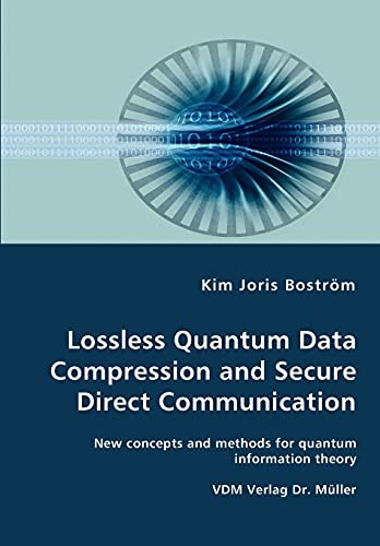 Lossless Quantum Data Compression and Secure Direct Communication New Concepts and Methods for Quantum Information Theory