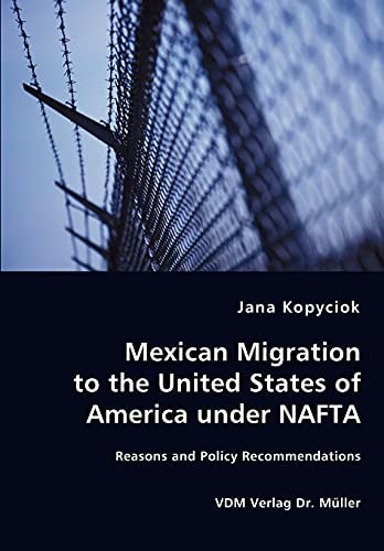 Mexican Migration to the United States of America Under NAFTA Reasons and Policy Recommendations