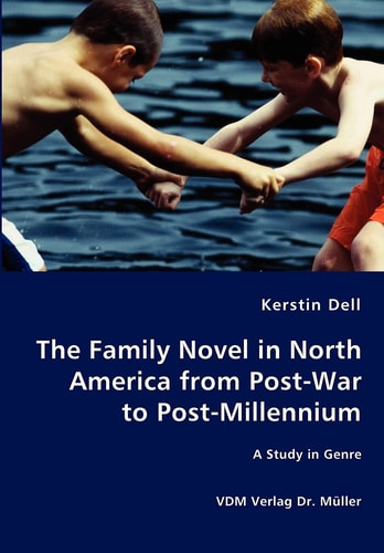 The Family Novel in North America from Post-war to Post-millennium A Study in Genre