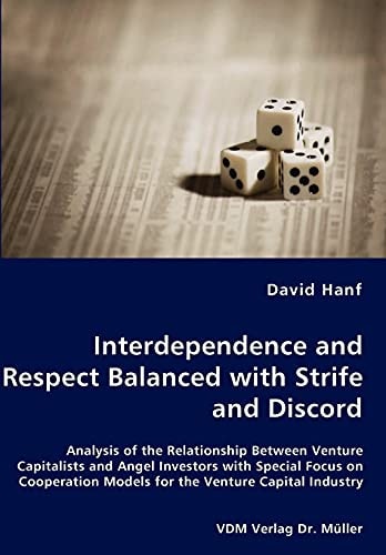 Interdependence and Respect Balanced with Strife and Discord Analysis of the Relationship Between Venture Capitalists and Angel Investors with Special Focus on Cooperation Models for the Venture Capital Industry