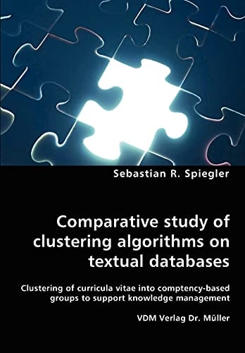 Comparative Study of Clustering Algorithms on Textual Databases Clustering of Curricula Vitae Into Comptency-based Groups to Support Knowledge Management
