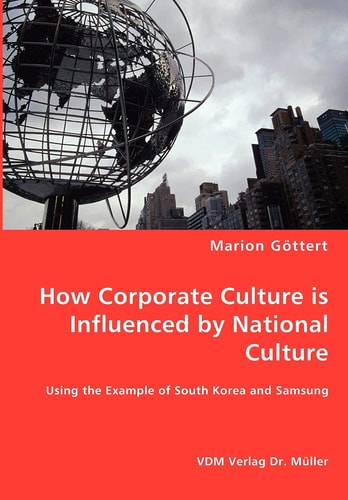 How Corporate Culture is Influenced by National Culture Using the Example of South Korea and Samsung