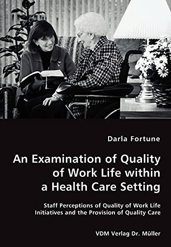 An Examination of Quality of Work Life Within a Health Care Setting