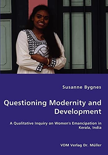 Questioning Modernity and Development A Qualitative Inquiry on Women's Emancipation in Kerala, India
