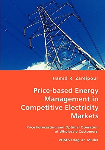 Price-based Energy Management in Competitive Electricity Markets Price Forecasting and Optimal Operation of Wholesale Customers