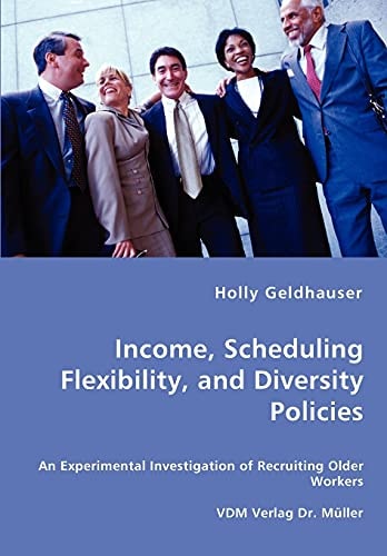 Income, Scheduling Flexibility, and Diversity Policies An Experimental Investigation of Recruiting Older Workers