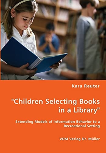 "Children Selecting Books in a Library" Extending Models of Information Behavior to Recreational Setting