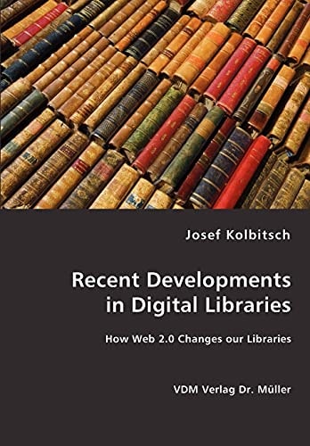 Recent Developments in Digital Libraries How Web 2.0 Changes Our Libraries